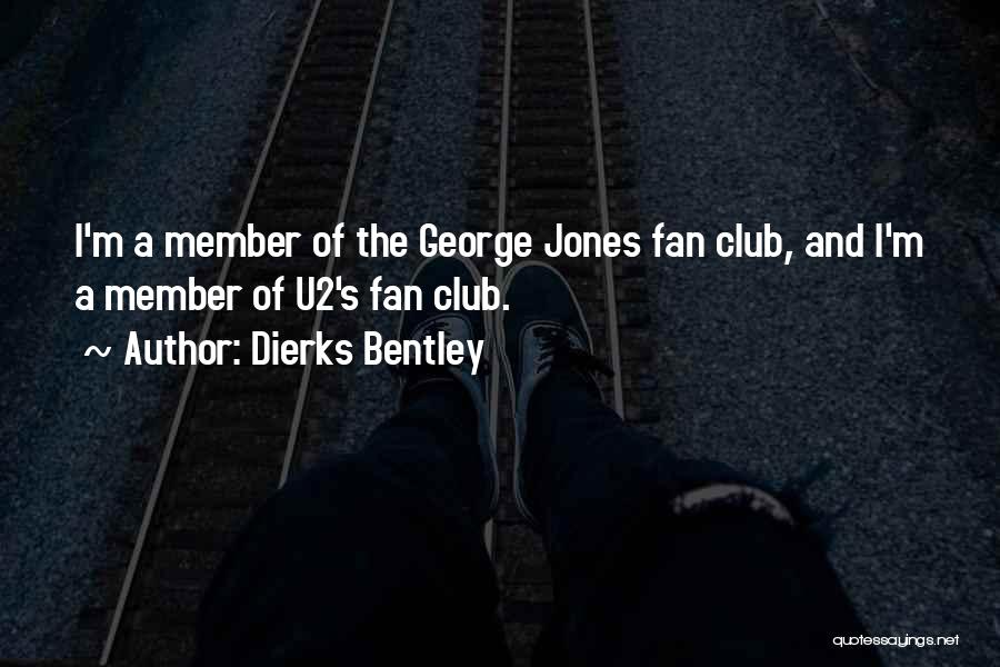 Fan Club Quotes By Dierks Bentley
