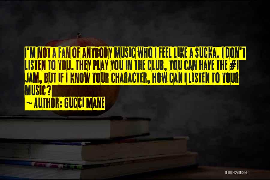 Fan Club Quotes By Gucci Mane
