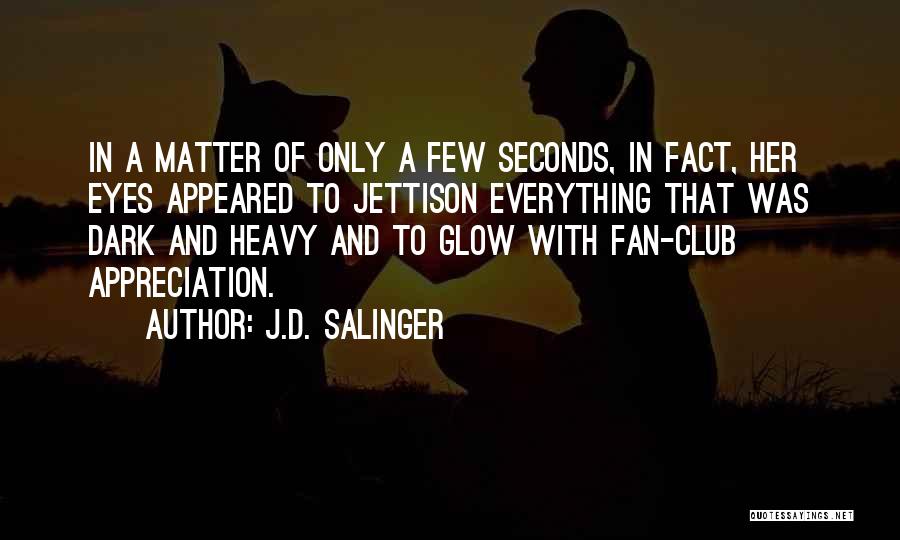 Fan Club Quotes By J.D. Salinger