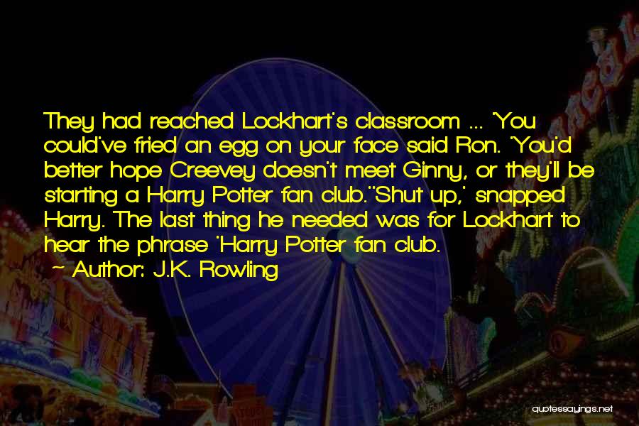 Fan Club Quotes By J.K. Rowling