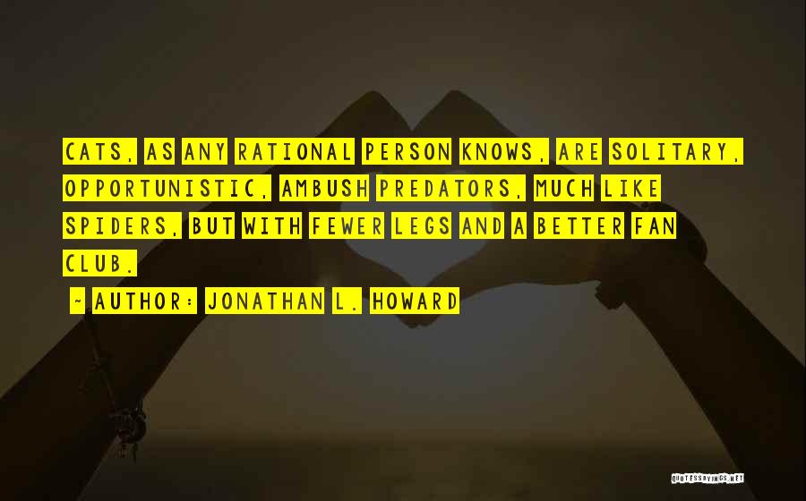 Fan Club Quotes By Jonathan L. Howard