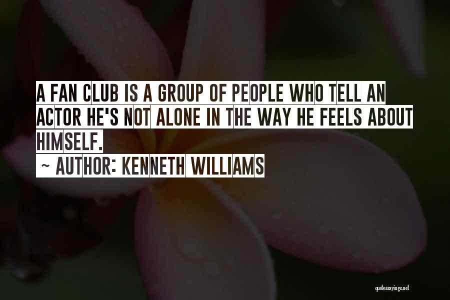 Fan Club Quotes By Kenneth Williams