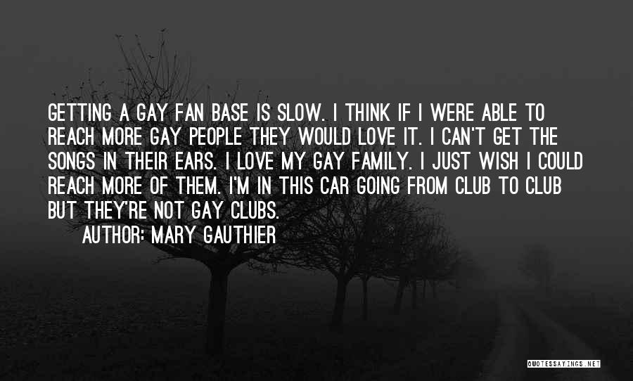 Fan Club Quotes By Mary Gauthier