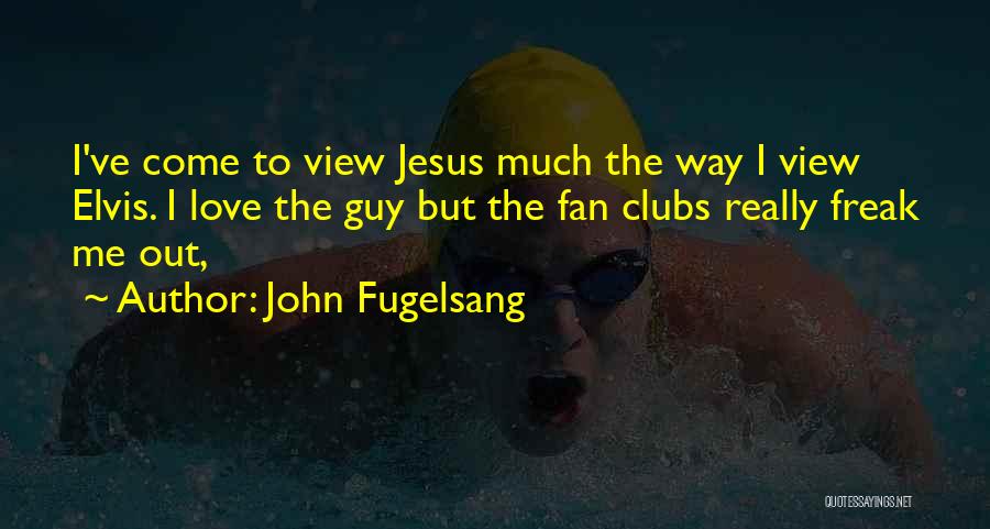 Fan Clubs Quotes By John Fugelsang