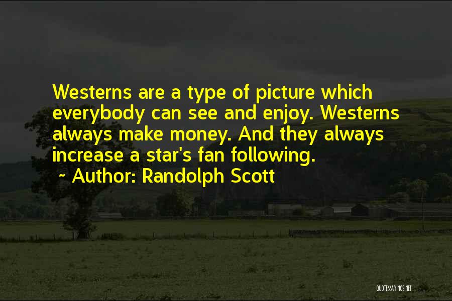 Fan Following Quotes By Randolph Scott