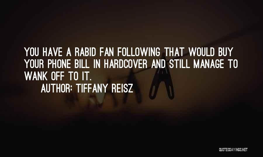 Fan Following Quotes By Tiffany Reisz