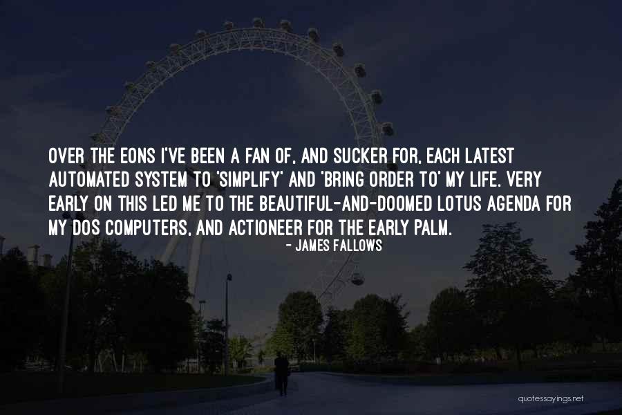 Fan For Life Quotes By James Fallows Fan For Life Quotes By James Fallows