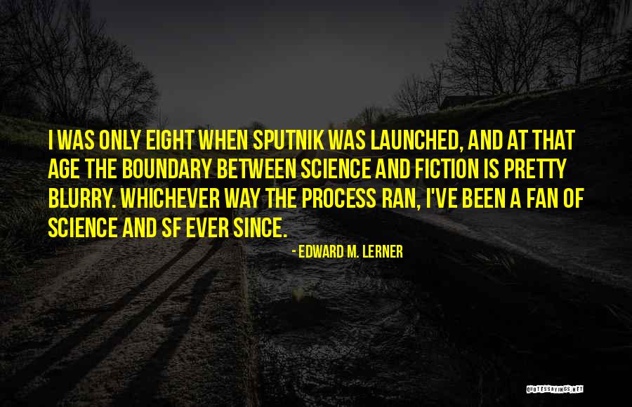 Fan Only Quotes By Edward M. Lerner Fan Only Quotes By Edward M. Lerner