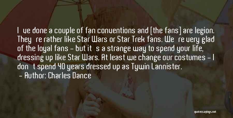 Fan Wars Quotes By Charles Dance