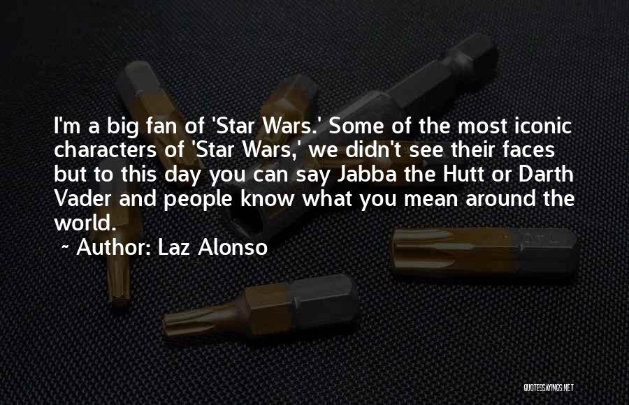 Fan Wars Quotes By Laz Alonso