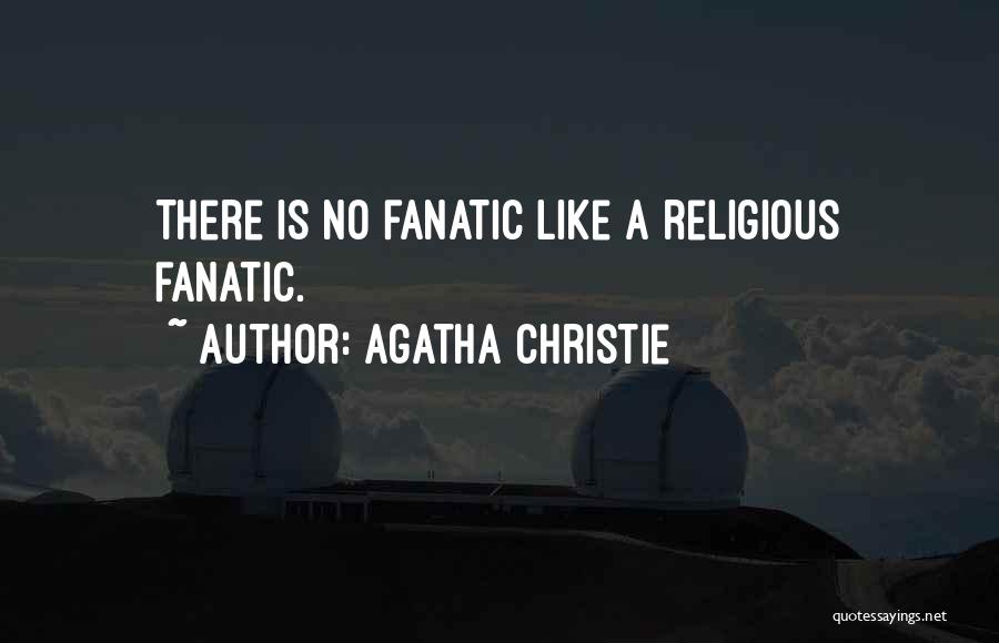 Fanatic Quotes By Agatha Christie