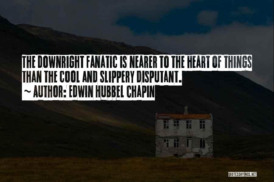 Fanatic Quotes By Edwin Hubbel Chapin