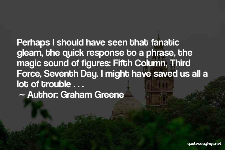 Fanatic Quotes By Graham Greene