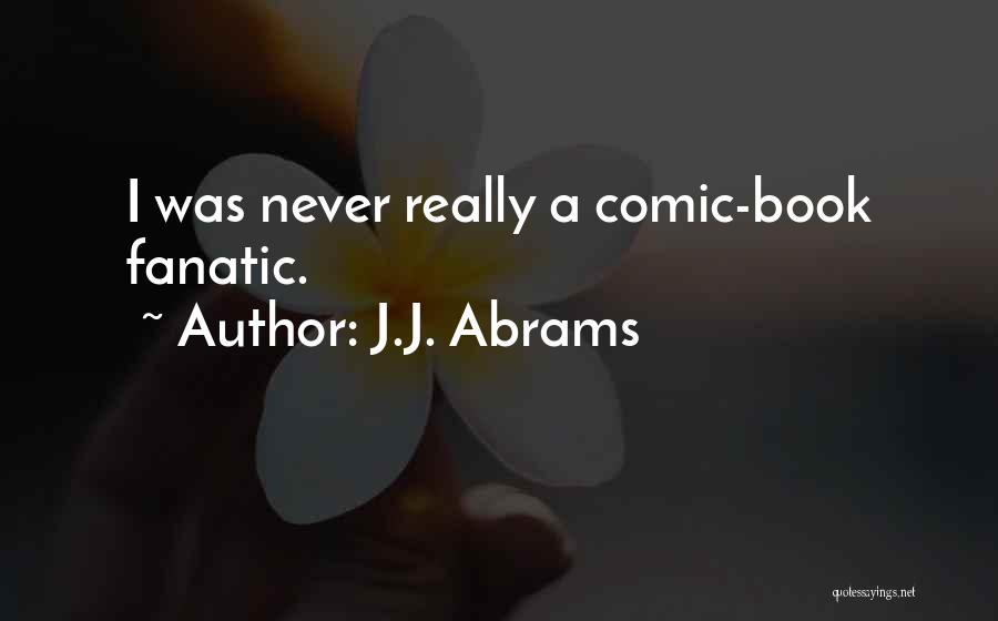 Fanatic Quotes By J.J. Abrams