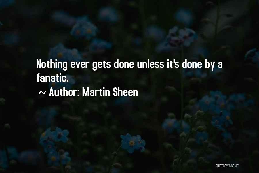 Fanatic Quotes By Martin Sheen