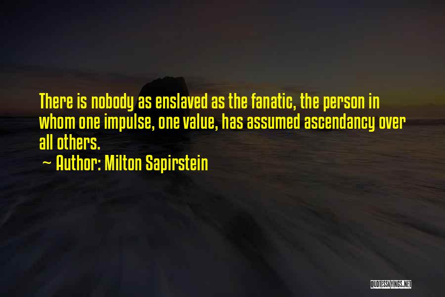 Fanatic Quotes By Milton Sapirstein