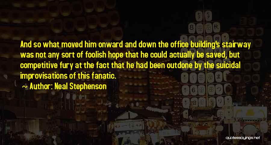 Fanatic Quotes By Neal Stephenson