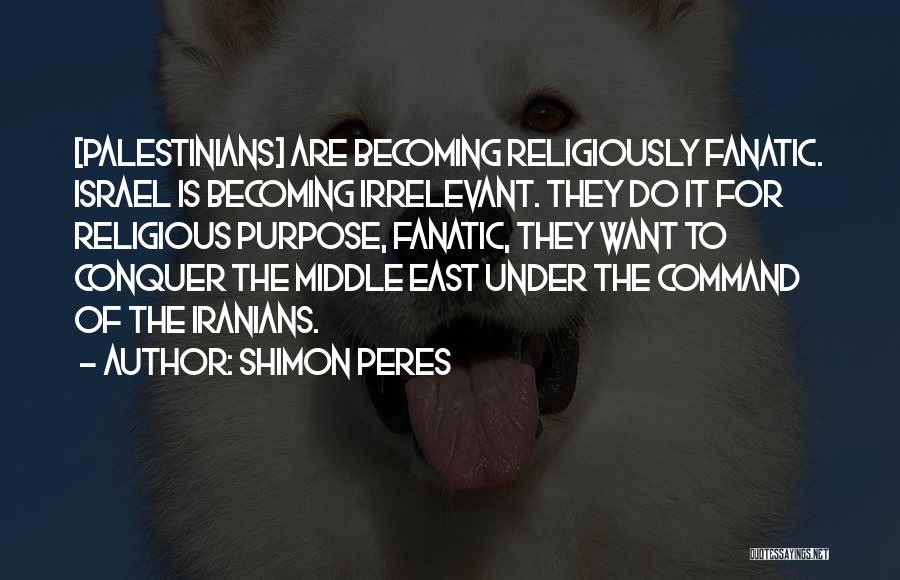 Fanatic Quotes By Shimon Peres