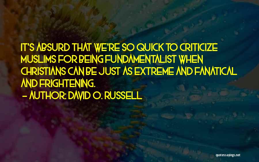 Fanatical Christian Quotes By David O. Russell