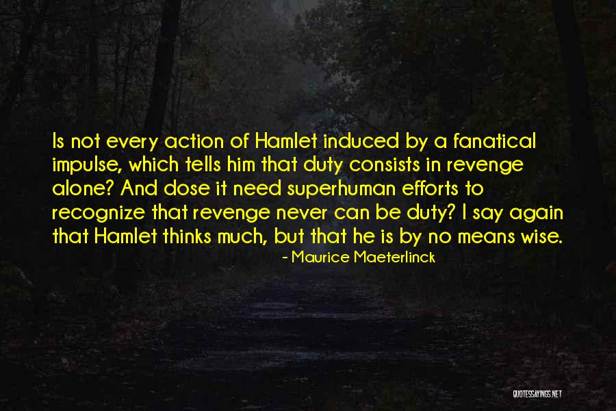 Fanatical Quotes By Maurice Maeterlinck Fanatical Quotes By Maurice Maeterlinck