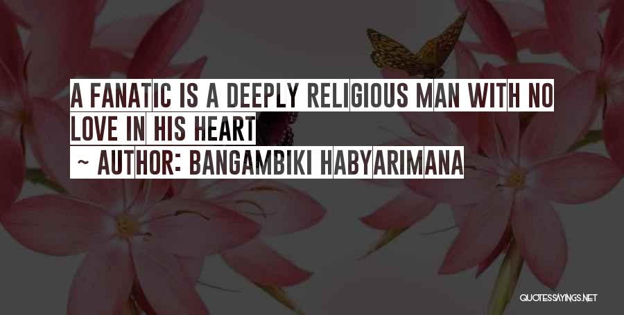 Fanatical Religious Quotes By Bangambiki Habyarimana