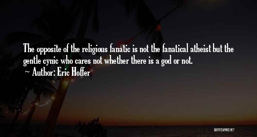 Fanatical Religious Quotes By Eric Hoffer