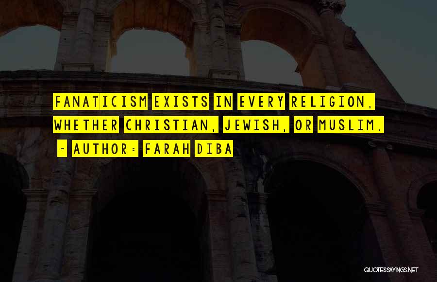 Fanaticism Quotes By Farah Diba
