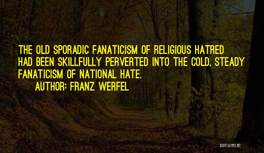 Fanaticism Quotes By Franz Werfel