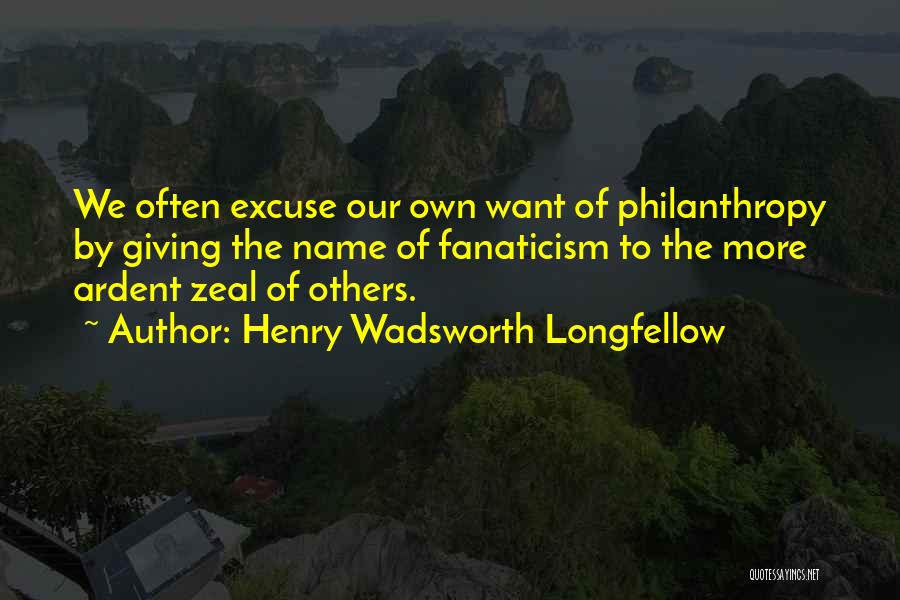 Fanaticism Quotes By Henry Wadsworth Longfellow