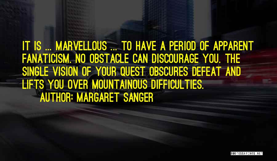 Fanaticism Quotes By Margaret Sanger