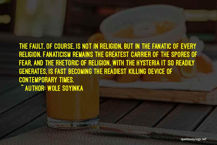 Fanaticism Quotes By Wole Soyinka
