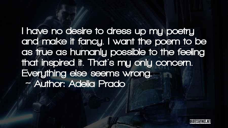 Fancy Dress Quotes By Adelia Prado