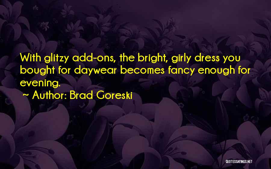 Fancy Dress Quotes By Brad Goreski