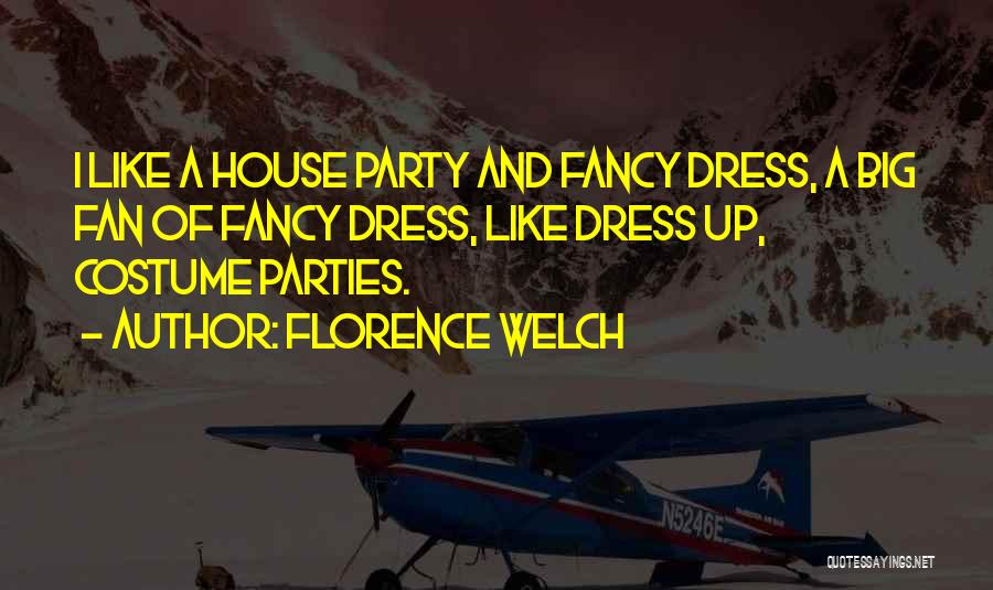 Fancy Dress Quotes By Florence Welch