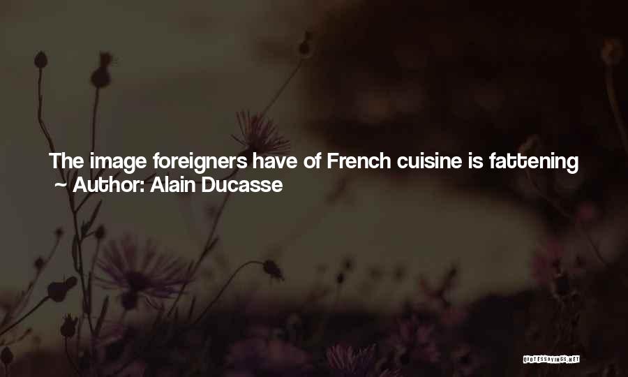 Fancy Food Quotes By Alain Ducasse