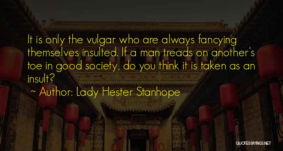 Fancying Someone Quotes By Lady Hester Stanhope