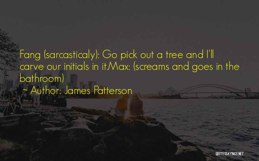 Fang Quotes By James Patterson