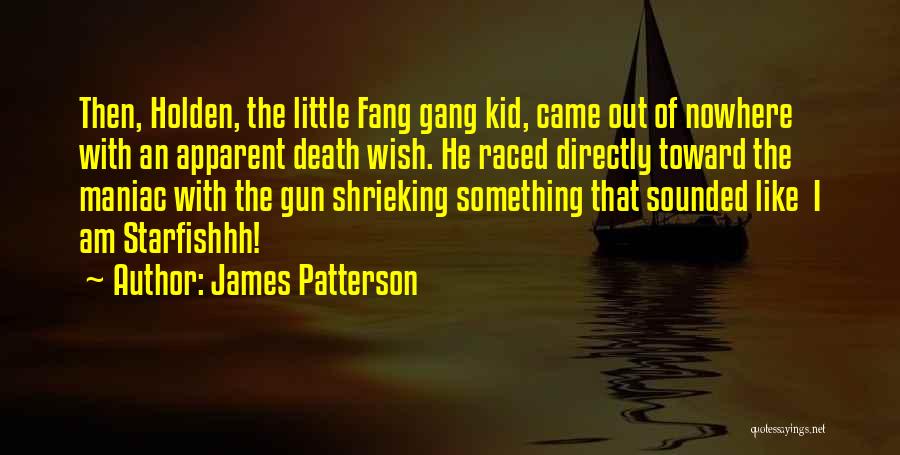 Fang Quotes By James Patterson