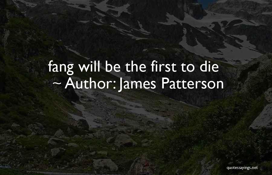 Fang Quotes By James Patterson