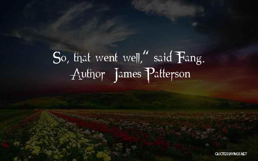 Fang Quotes By James Patterson
