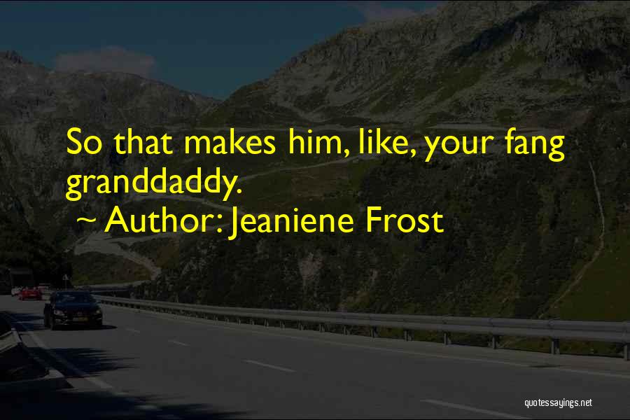 Fang Quotes By Jeaniene Frost