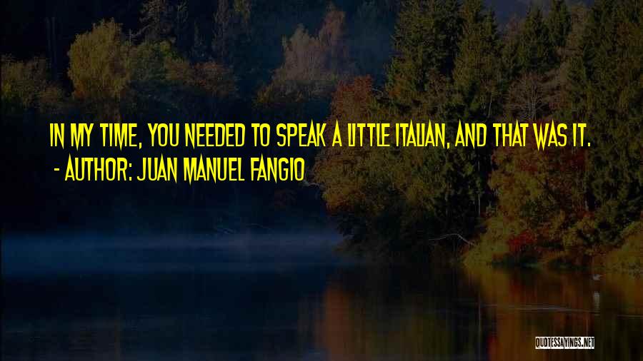 Fangio Quotes By Juan Manuel Fangio