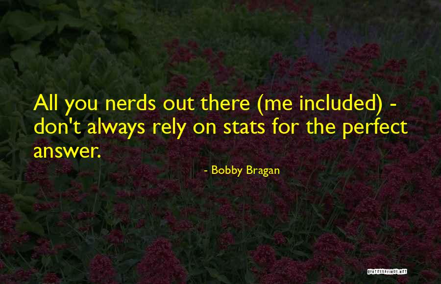 Fangsmith Near Quotes By Bobby Bragan Fangsmith Near Quotes By Bobby Bragan