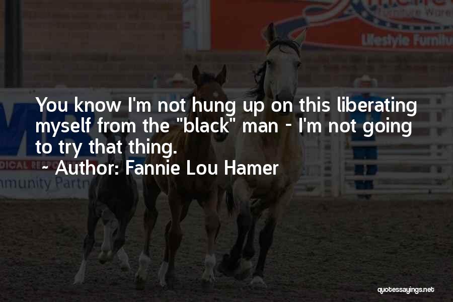 Fannie Hamer Quotes By Fannie Lou Hamer