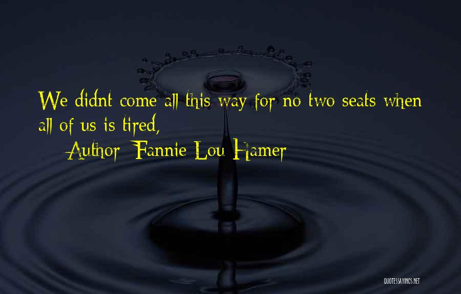 Fannie Hamer Quotes By Fannie Lou Hamer