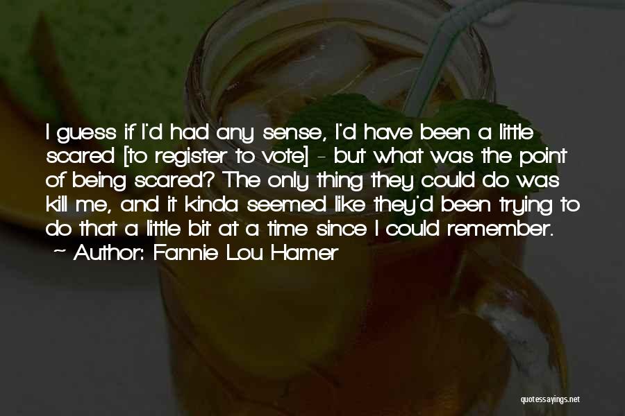 Fannie Hamer Quotes By Fannie Lou Hamer