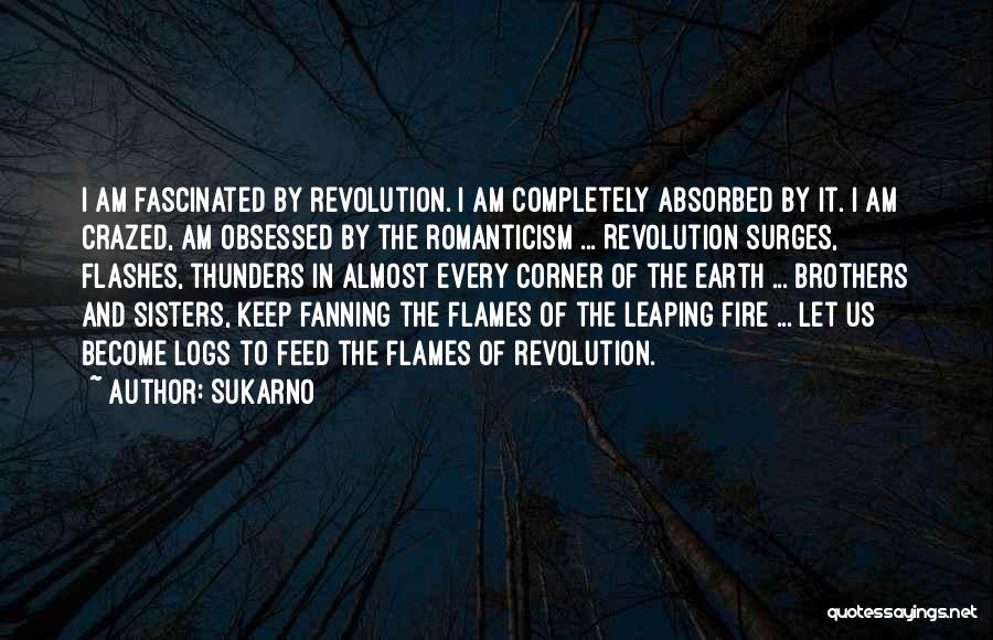 Fanning The Flames Quotes By Sukarno