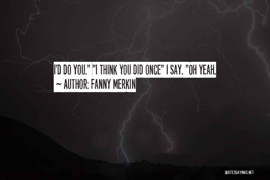 Fanny Merkin Quotes 1809139