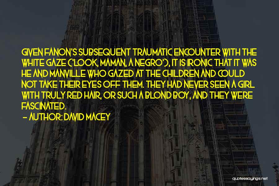 Fanon Quotes By David Macey