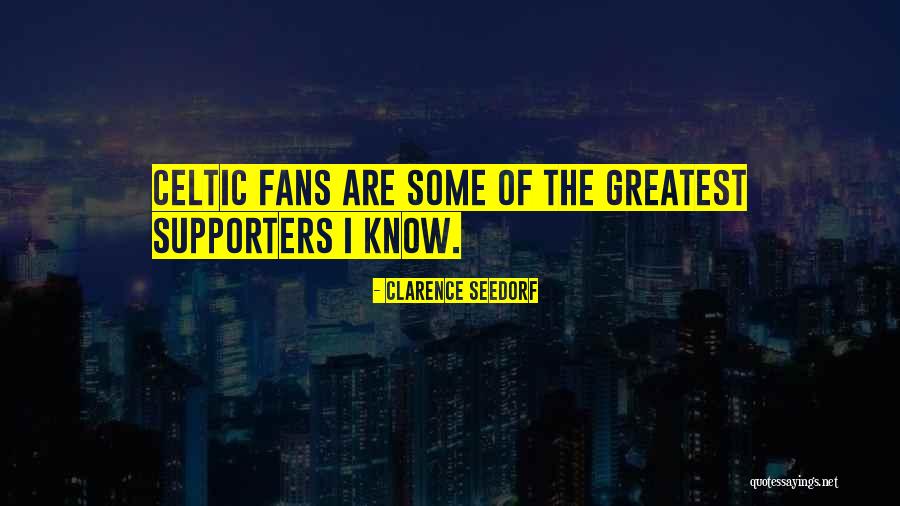 Fans And Supporters Quotes By Clarence Seedorf Fans And Supporters Quotes By Clarence Seedorf